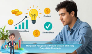 Mengubah-Pengalaman-Pribadi-Menjadi-Skill-yang-Punya-Nilai-Ekonomis
