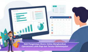 Skill-Pengelolaan-Bisnis-Online-Menghasilkan-Operasional-Lebih-Rapi-dan-Terukur-Berkelanjutan