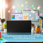 Strategi-Mengembangkan-Bisnis-Rumahan-Agar-Lebih-Cepat-Dikenal-Banyak-Orang